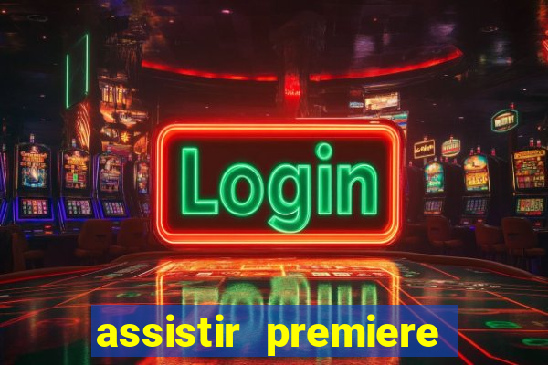 assistir premiere ao vivo gratis